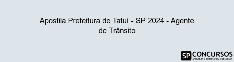 Apostila Prefeitura de Tatuí - SP 2024 - Agente de Trânsito