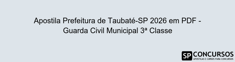 Apostila Prefeitura de Taubaté-SP 2026 em PDF - Guarda Civil Municipal 3ª Classe