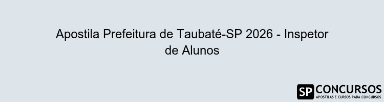 Apostila Prefeitura de Taubaté-SP 2026 - Inspetor de Alunos