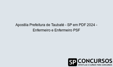 Apostila Prefeitura de Taubaté - SP em PDF 2024 - Enfermeiro e Enfermeiro PSF