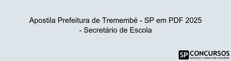 Apostila Prefeitura de Tremembé - SP em PDF 2025 - Secretário de Escola