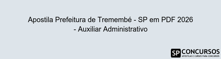 Apostila Prefeitura de Tremembé - SP em PDF 2026 - Auxiliar Administrativo