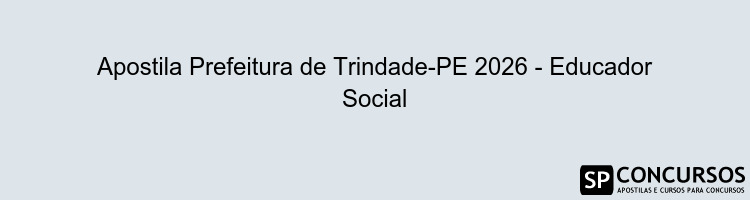 Apostila Prefeitura de Trindade-PE 2026 - Educador Social