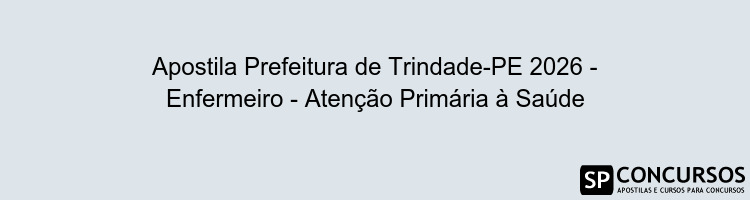 Apostila Prefeitura de Trindade-PE 2026 - Enfermeiro - Atenção Primária à Saúde