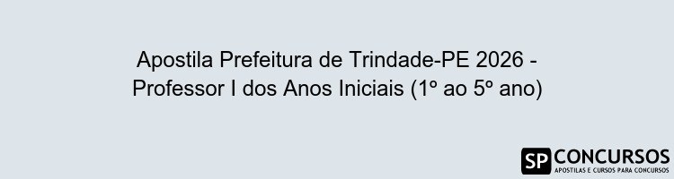 Apostila Prefeitura de Trindade-PE 2026 - Professor I dos Anos Iniciais (1º ao 5º ano)