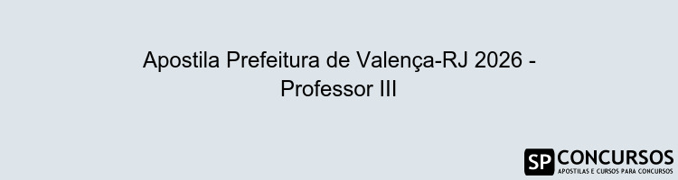 Apostila Prefeitura de Valença-RJ 2026 - Professor III