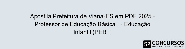 Apostila Prefeitura de Viana-ES em PDF 2025 - Professor de Educação Básica I - Educação Infantil (PEB I)