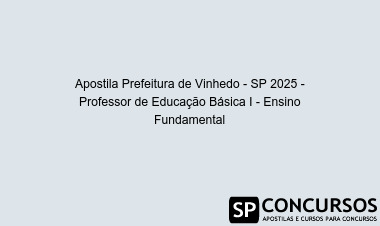 Apostila Prefeitura de Vinhedo - SP 2025 - Professor de Educação Básica I - Ensino Fundamental