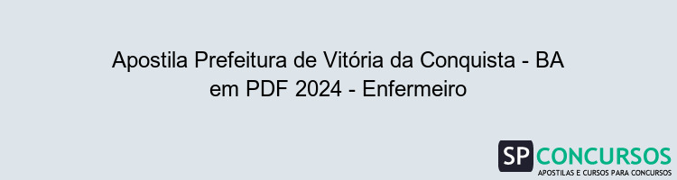 Apostila Prefeitura de Vitória da Conquista - BA em PDF 2024 - Enfermeiro