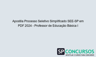 Apostila Processo Seletivo Simplificado SEE-SP em PDF 2024 - Professor de Educação Básica I