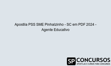 Apostila PSS SME Pinhalzinho - SC em PDF 2024 - Agente Educativo