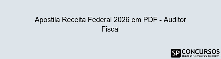 Apostila Receita Federal 2026 em PDF - Auditor Fiscal