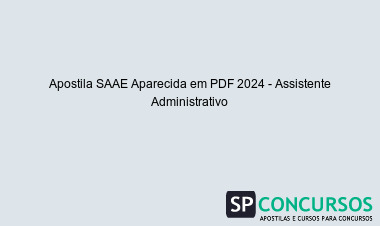 Apostila SAAE Aparecida em PDF 2024 - Assistente Administrativo