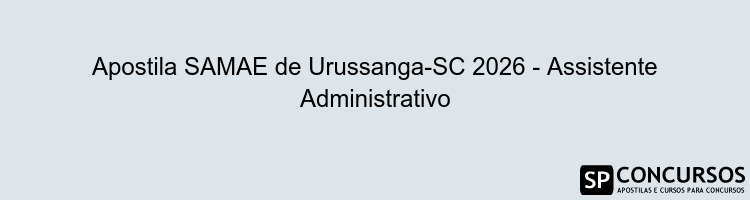 Apostila SAMAE de Urussanga-SC 2026 - Assistente Administrativo