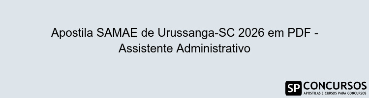 Apostila SAMAE de Urussanga-SC 2026 em PDF - Assistente Administrativo