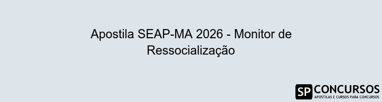 Apostila SEAP-MA 2026 - Monitor de Ressocialização