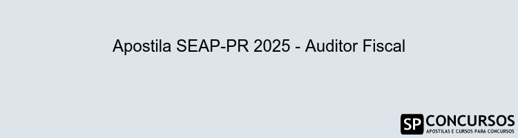 Apostila SEAP-PR 2025 - Auditor Fiscal