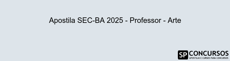 Apostila SEC-BA 2025 - Professor - Arte