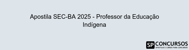 Apostila SEC-BA 2025 - Professor da Educação Indígena