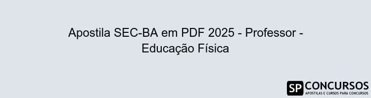 Apostila SEC-BA em PDF 2025 - Professor - Educação Física