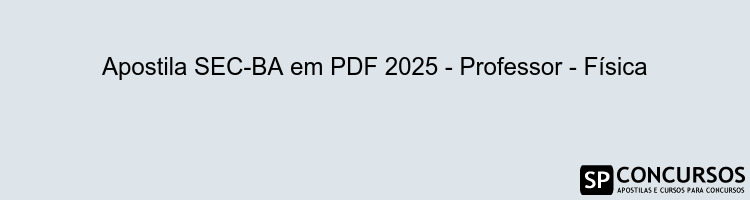 Apostila SEC-BA em PDF 2025 - Professor - Física