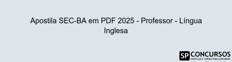 Apostila SEC-BA em PDF 2025 - Professor - Língua Inglesa