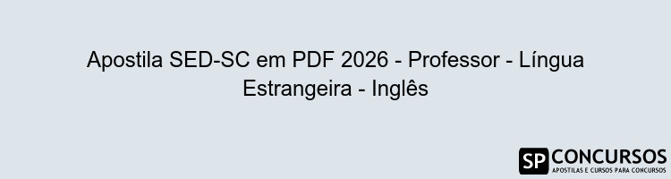 Apostila SED-SC em PDF 2026 - Professor - Língua Estrangeira - Inglês
