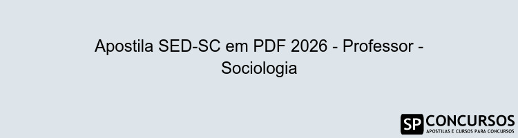Apostila SED-SC em PDF 2026 - Professor - Sociologia