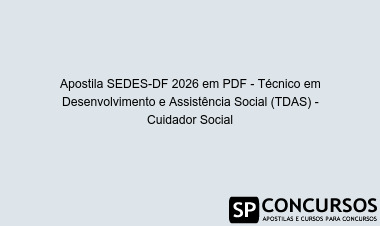 Apostila SEDES-DF 2026 em PDF - Técnico em Desenvolvimento e Assistência Social (TDAS) - Cuidador Social