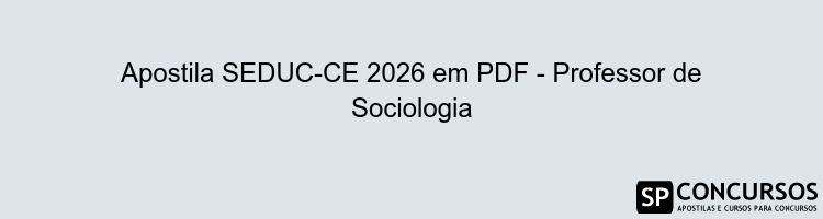 Apostila SEDUC-CE 2026 em PDF - Professor de Sociologia