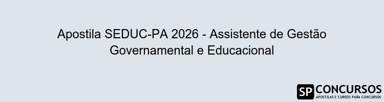 Apostila SEDUC-PA 2026 - Assistente de Gestão Governamental e Educacional