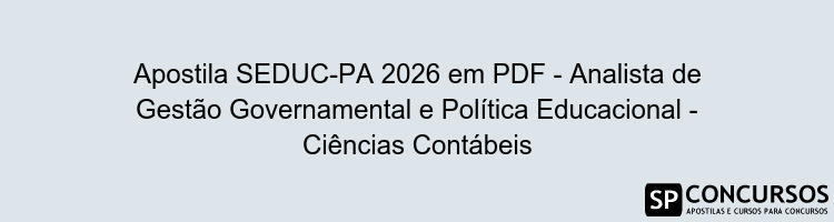 Apostila SEDUC-PA 2026 em PDF - Analista de Gestão Governamental e Política Educacional - Ciências Contábeis