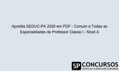 Apostila SEDUC-PA 2026 em PDF - Comum a Todas as Especialidades de Professor Classe I - Nível A