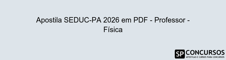 Apostila SEDUC-PA 2026 em PDF - Professor - Física