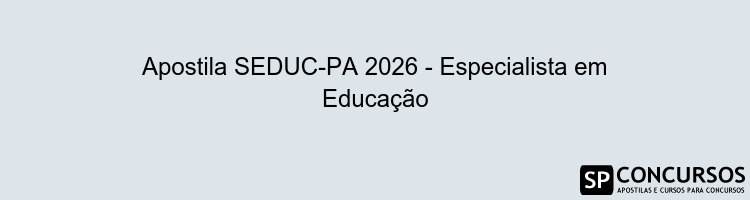 Apostila SEDUC-PA 2026 - Especialista em Educação