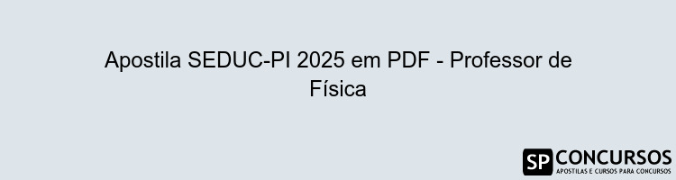 Apostila SEDUC-PI 2025 em PDF - Professor de Física