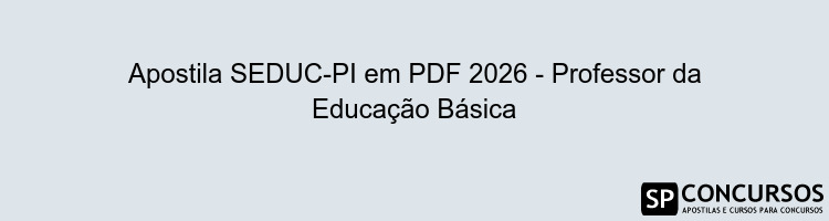 Apostila SEDUC-PI em PDF 2026 - Professor da Educação Básica