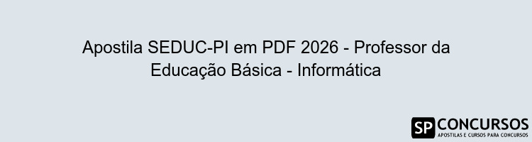 Apostila SEDUC-PI em PDF 2026 - Professor da Educação Básica - Informática