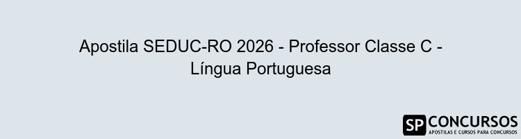 Apostila SEDUC-RO 2026 - Professor Classe C - Língua Portuguesa