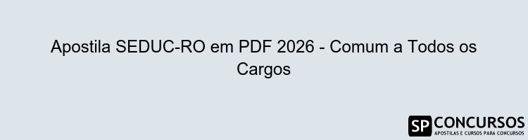 Apostila SEDUC-RO em PDF 2026 - Comum a Todos os Cargos