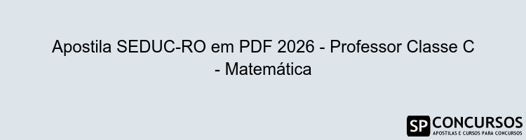 Apostila SEDUC-RO em PDF 2026 - Professor Classe C - Matemática