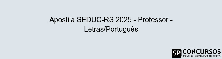 Apostila SEDUC-RS 2025 - Professor - Letras/Português