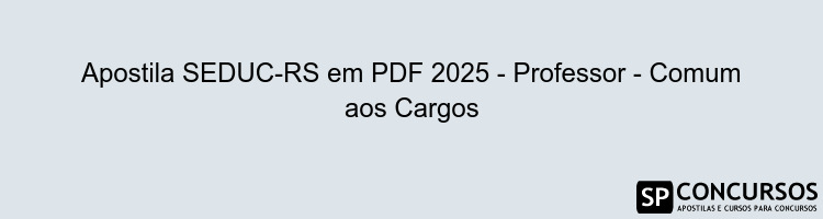 Apostila SEDUC-RS em PDF 2025 - Professor - Comum aos Cargos