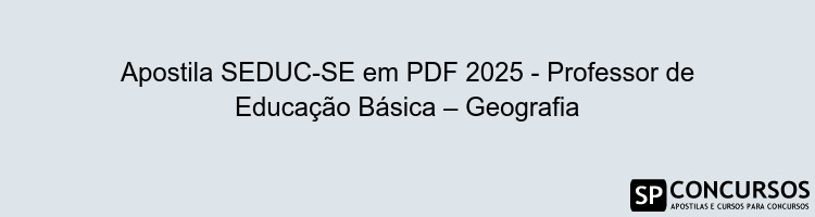 Apostila SEDUC-SE em PDF 2025 - Professor de Educação Básica – Geografia