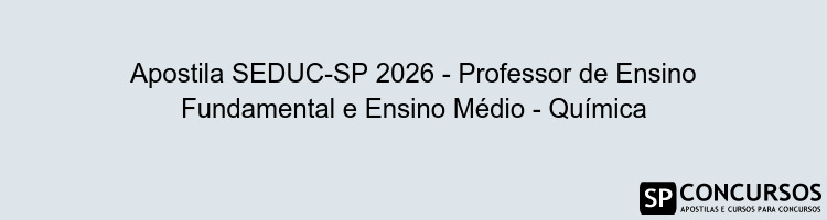 Apostila SEDUC-SP 2026 - Professor de Ensino Fundamental e Ensino Médio - Química