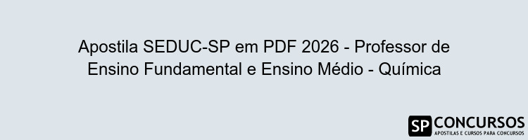 Apostila SEDUC-SP em PDF 2026 - Professor de Ensino Fundamental e Ensino Médio - Química