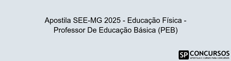 Apostila SEE-MG 2025 - Educação Física - Professor De Educação Básica (PEB)