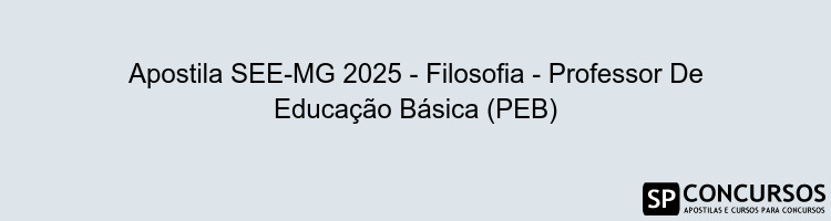 Apostila SEE-MG 2025 - Filosofia - Professor De Educação Básica (PEB)