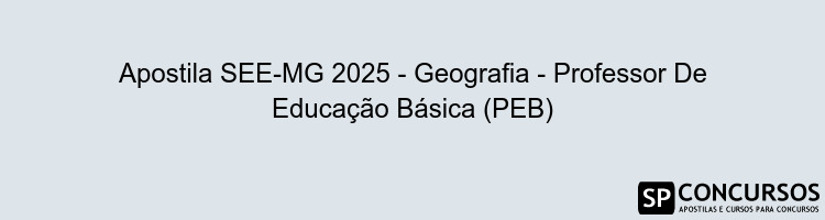 Apostila SEE-MG 2025 - Geografia - Professor De Educação Básica (PEB)