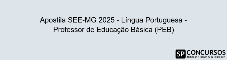 Apostila SEE-MG 2025 - Língua Portuguesa - Professor de Educação Básica (PEB)